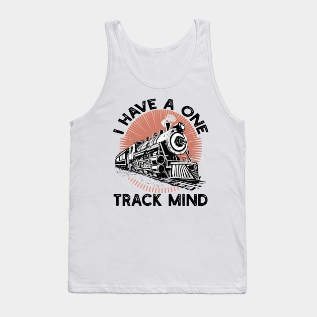 I Have a One Track Mind Tank Top by mdr design